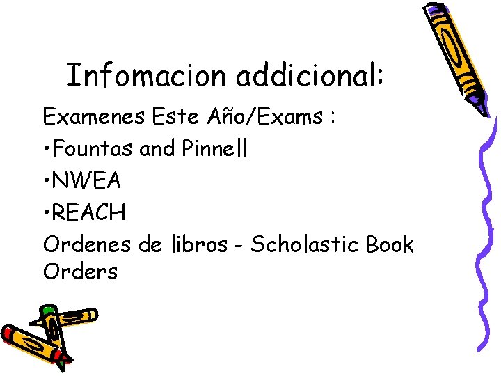 Infomacion addicional: Examenes Este Año/Exams : • Fountas and Pinnell • NWEA • REACH