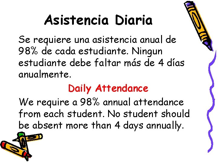 Asistencia Diaria Se requiere una asistencia anual de 98% de cada estudiante. Ningun estudiante