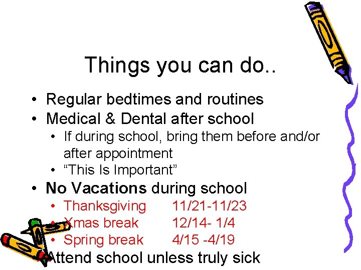 Things you can do. . • Regular bedtimes and routines • Medical & Dental