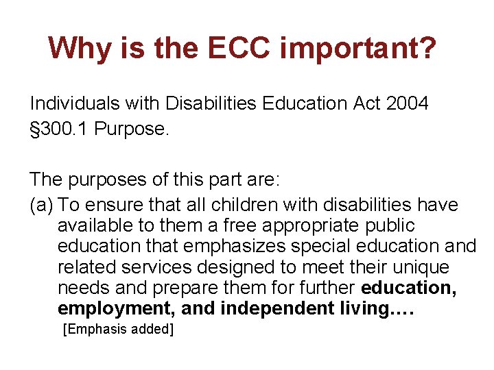 Why is the ECC important? Individuals with Disabilities Education Act 2004 § 300. 1