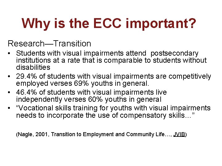 Why is the ECC important? Research—Transition • Students with visual impairments attend postsecondary institutions