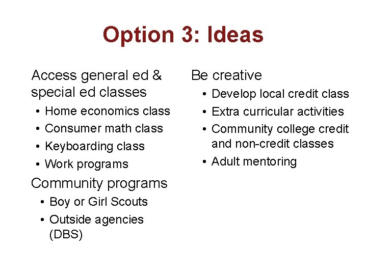 Option 3: Ideas Access general ed & special ed classes • • Home economics