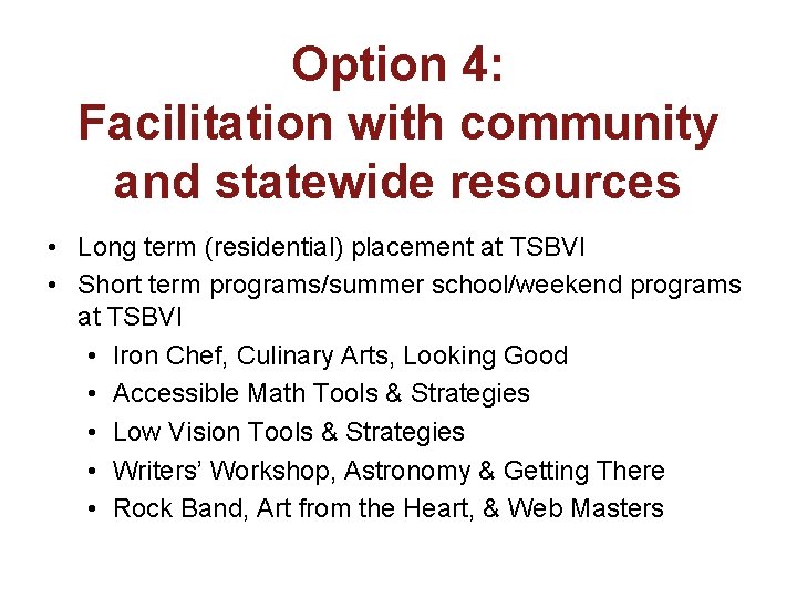 Option 4: Facilitation with community and statewide resources • Long term (residential) placement at