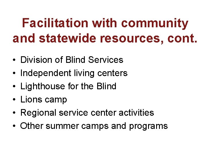 Facilitation with community and statewide resources, cont. • • • Division of Blind Services