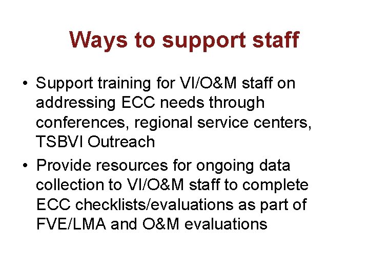 Ways to support staff • Support training for VI/O&M staff on addressing ECC needs