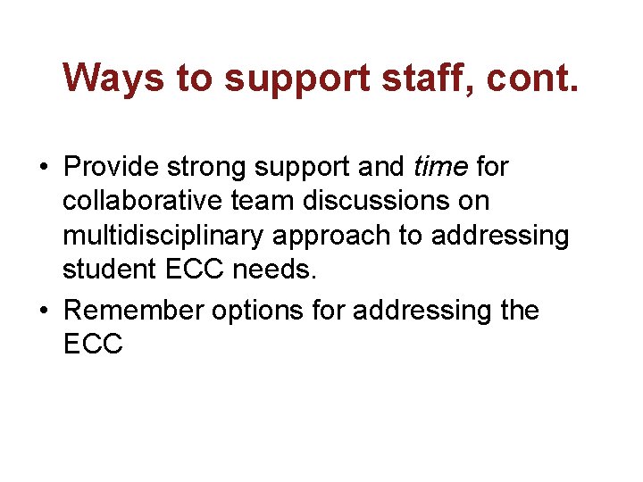 Ways to support staff, cont. • Provide strong support and time for collaborative team