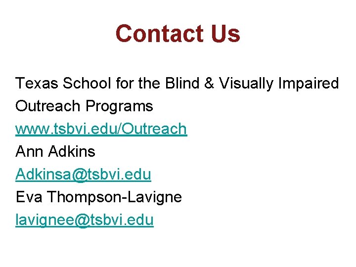 Contact Us Texas School for the Blind & Visually Impaired Outreach Programs www. tsbvi.