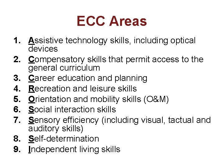 ECC Areas 1. Assistive technology skills, including optical devices 2. Compensatory skills that permit