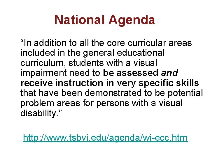 National Agenda “In addition to all the core curricular areas included in the general