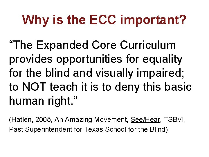 Why is the ECC important? “The Expanded Core Curriculum provides opportunities for equality for