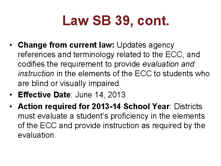 Law SB 39, cont. • Change from current law: Updates agency references and terminology