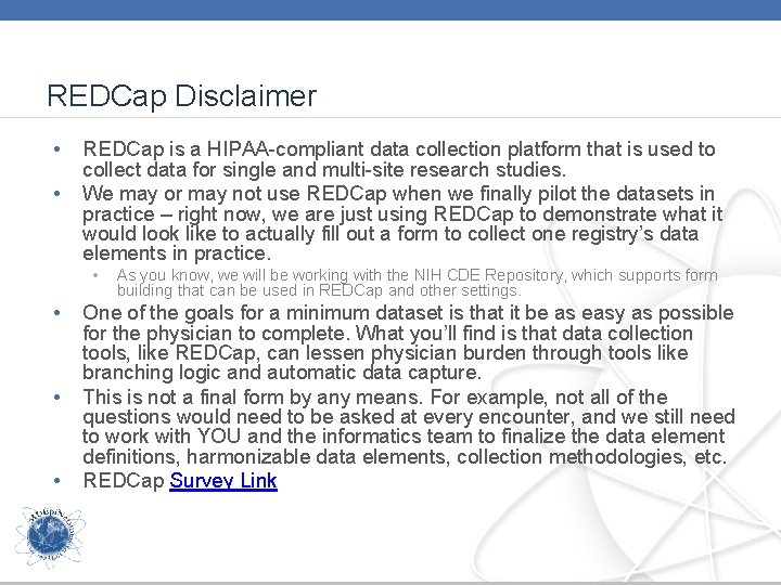 REDCap Disclaimer • • REDCap is a HIPAA-compliant data collection platform that is used