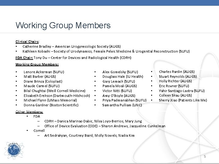 Working Group Members Clinical Chairs: • Catherine Bradley – American Urogynecologic Society (AUGS) •