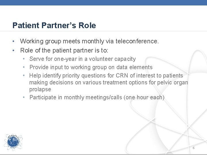 Patient Partner’s Role • Working group meets monthly via teleconference. • Role of the