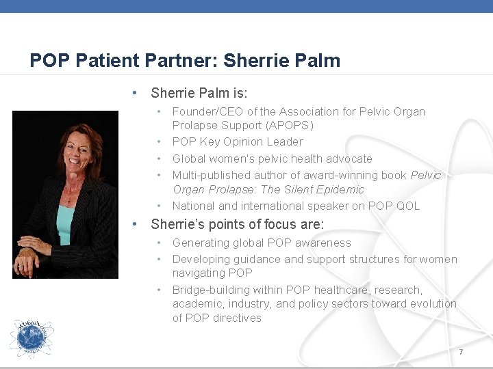 POP Patient Partner: Sherrie Palm • Sherrie Palm is: • Founder/CEO of the Association