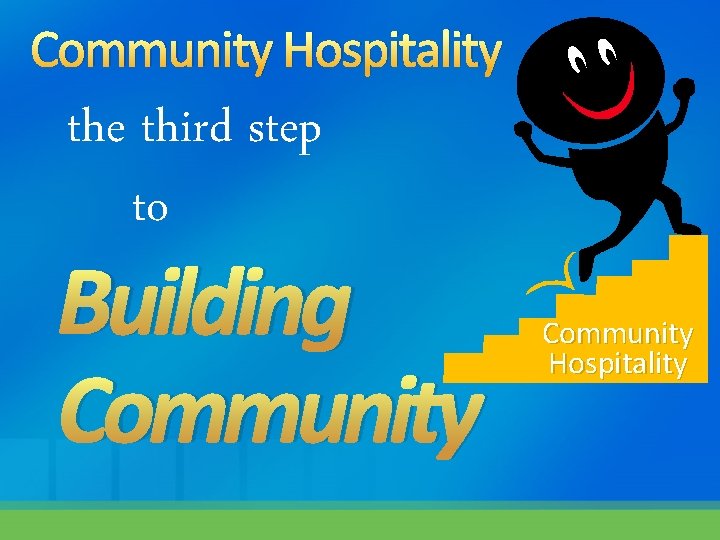 Community Hospitality the third step to Building Community Hospitality 