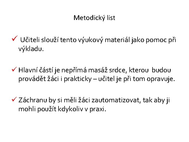 Metodický list ü Učiteli slouží tento výukový materiál jako pomoc při výkladu. ü Hlavní