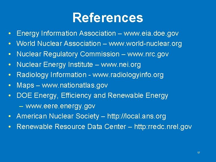References • • Energy Information Association – www. eia. doe. gov World Nuclear Association References • • Energy Information Association – www. eia. doe. gov World Nuclear Association