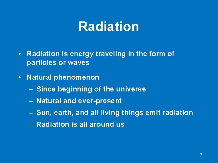Radiation • Radiation is energy traveling in the form of particles or waves • Radiation • Radiation is energy traveling in the form of particles or waves •
