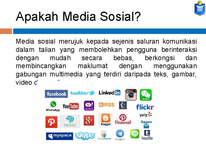 Apakah Media Sosial? Media sosial merujuk kepada sejenis saluran komunikasi dalam talian yang membolehkan