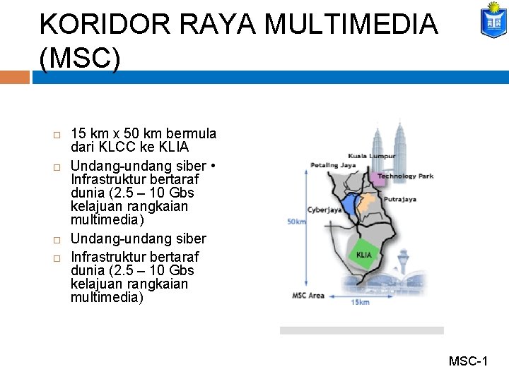 KORIDOR RAYA MULTIMEDIA (MSC) 15 km x 50 km bermula dari KLCC ke KLIA