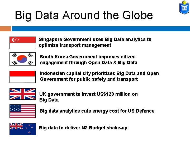 Big Data Around the Globe Singapore Government uses Big Data analytics to optimise transport