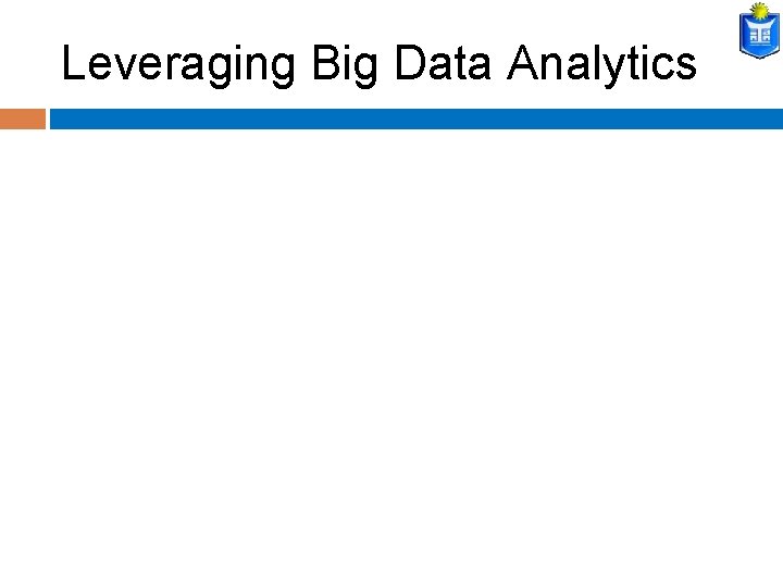 Leveraging Big Data Analytics 