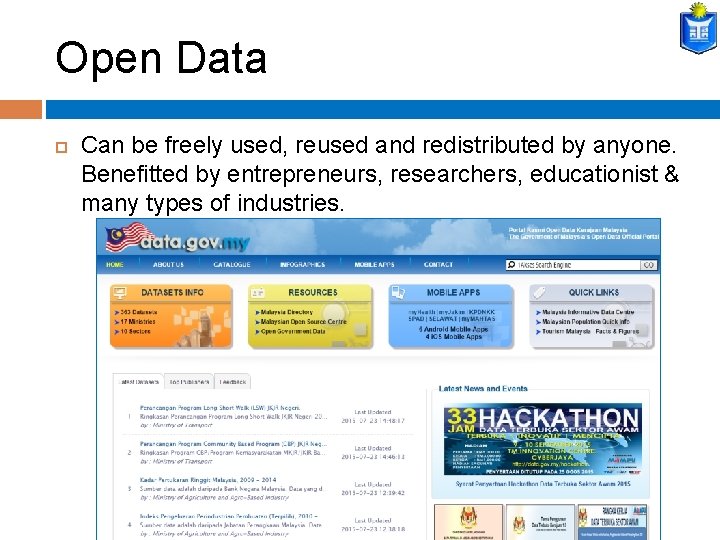Open Data Can be freely used, reused and redistributed by anyone. Benefitted by entrepreneurs,