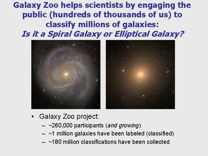 Galaxy Zoo helps scientists by engaging the public (hundreds of thousands of us) to