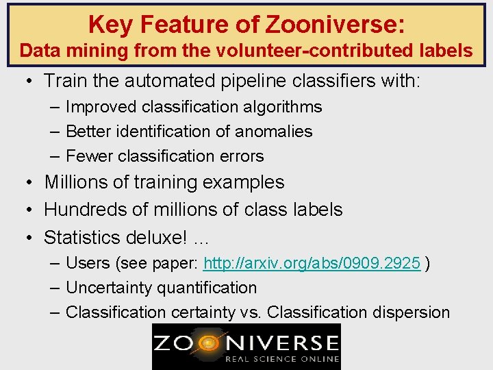 Key Feature of Zooniverse: Data mining from the volunteer-contributed labels • Train the automated