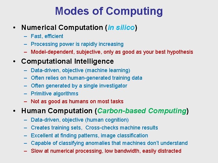 Modes of Computing • Numerical Computation (in silico) – Fast, efficient – Processing power