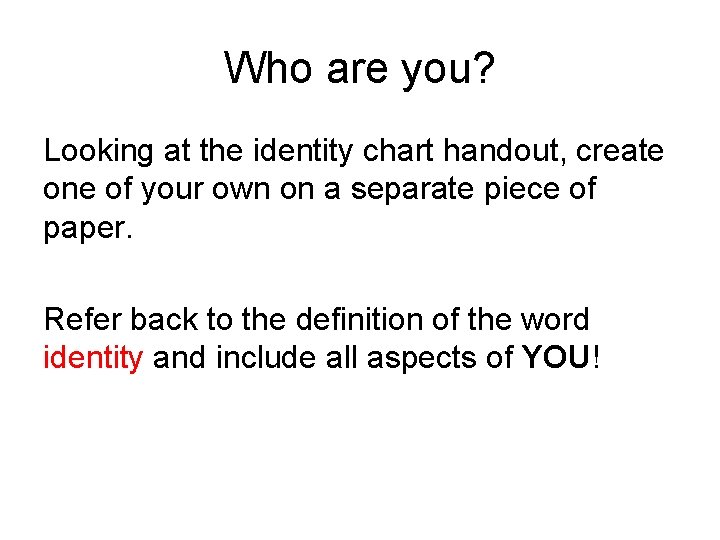 Who are you? Looking at the identity chart handout, create one of your own