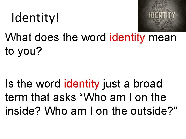 Identity! What does the word identity mean to you? Is the word identity just