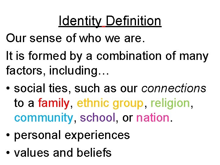 Identity Definition Our sense of who we are. It is formed by a combination
