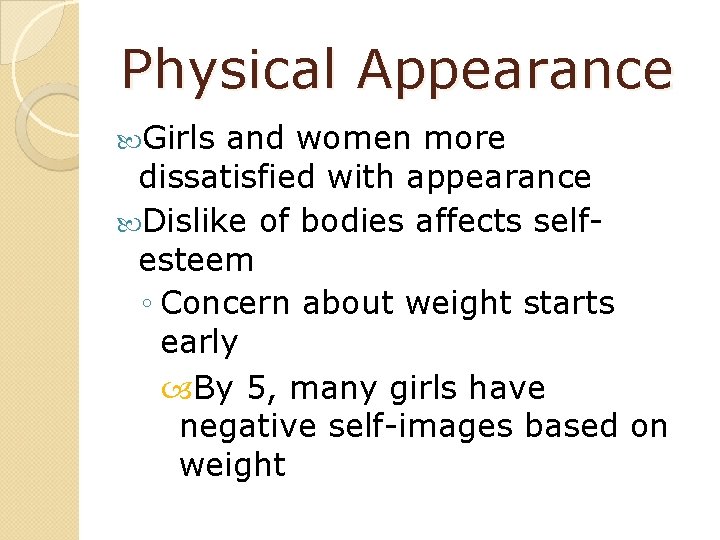 Physical Appearance Girls and women more dissatisfied with appearance Dislike of bodies affects selfesteem