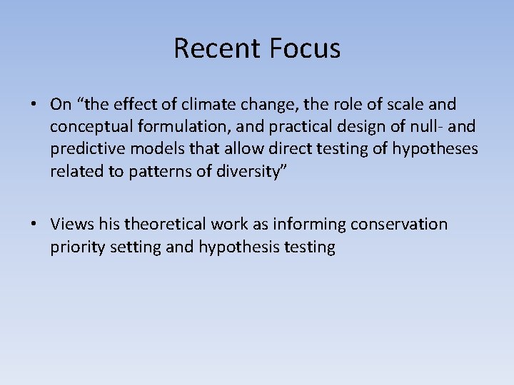 Recent Focus • On “the effect of climate change, the role of scale and