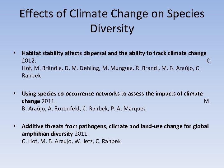 Effects of Climate Change on Species Diversity • Habitat stability affects dispersal and the
