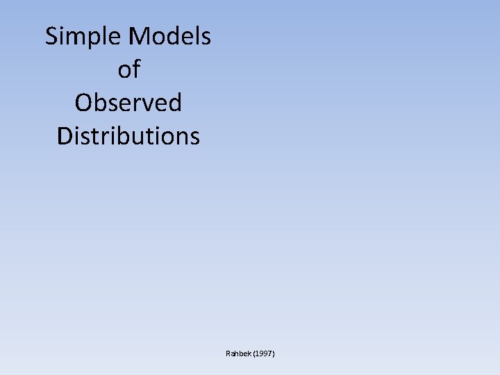 Simple Models of Observed Distributions Rahbek (1997) 
