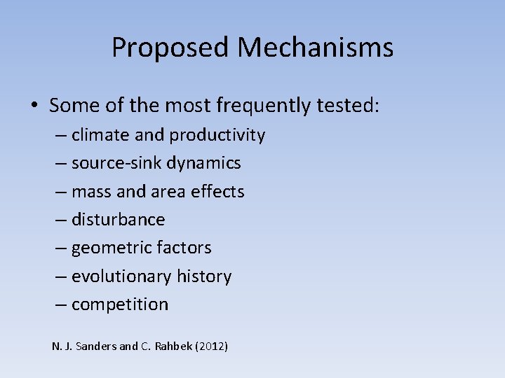 Proposed Mechanisms • Some of the most frequently tested: – climate and productivity –