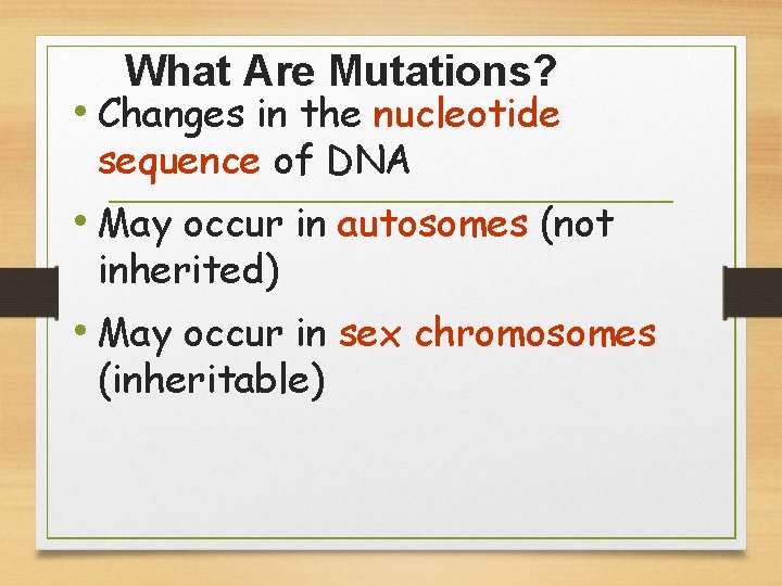 What Are Mutations? • Changes in the nucleotide sequence of DNA • May occur