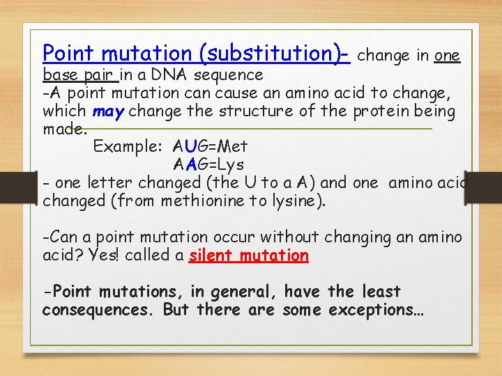 Point mutation (substitution)- change in one base pair in a DNA sequence -A point
