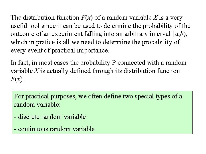 The distribution function F(x) of a random variable X is a very useful tool