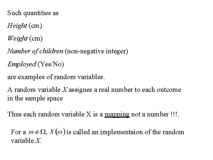 Such quantities as Height (cm) Weight (cm) Number of children (non-negative integer) Employed (Yes/No)