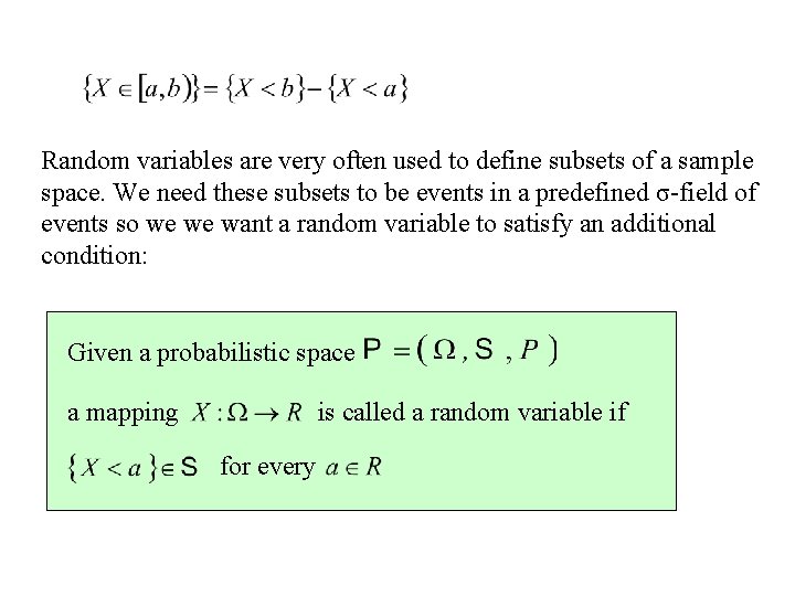 Random variables are very often used to define subsets of a sample space. We
