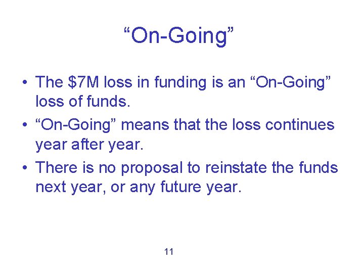 “On-Going” • The $7 M loss in funding is an “On-Going” loss of funds.