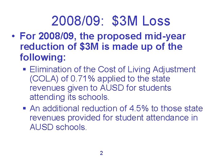 2008/09: $3 M Loss • For 2008/09, the proposed mid-year reduction of $3 M