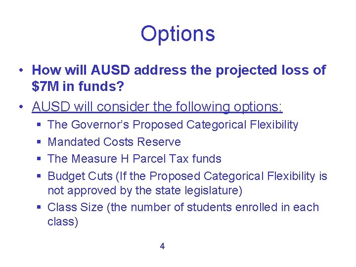 Options • How will AUSD address the projected loss of $7 M in funds?