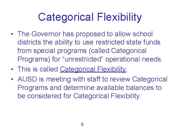 Categorical Flexibility • The Governor has proposed to allow school districts the ability to