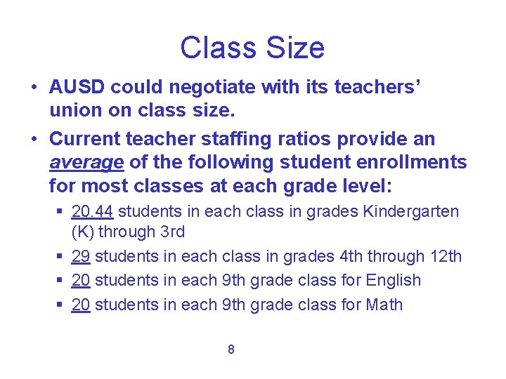 Class Size • AUSD could negotiate with its teachers’ union on class size. •