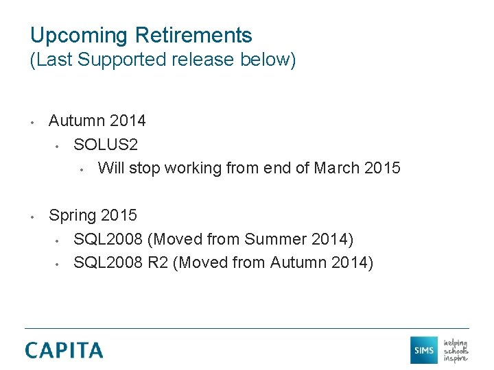 Upcoming Retirements (Last Supported release below) • • Autumn 2014 • SOLUS 2 •